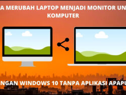“Transformasi Layar Laptop Menjadi Monitor PC: Panduan Praktis”